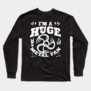 I'm A Huge Metal Fan Long Sleeve T-Shirt